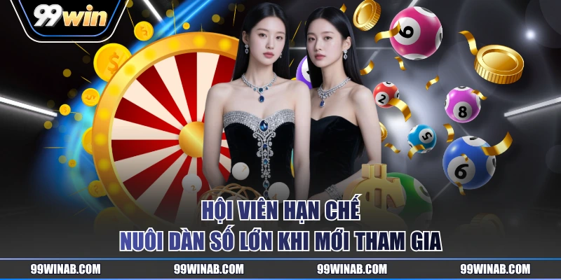 Hội viên hạn chế nuôi dàn số lớn khi mới tham gia
