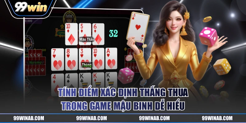 Tính điểm xác định thắng thua trong game Mậu Binh dễ hiểu